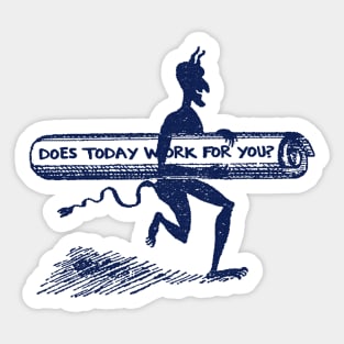 Does Today Work For You? Sticker